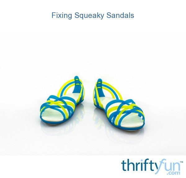 Fixing Squeaky Sandals ThriftyFun