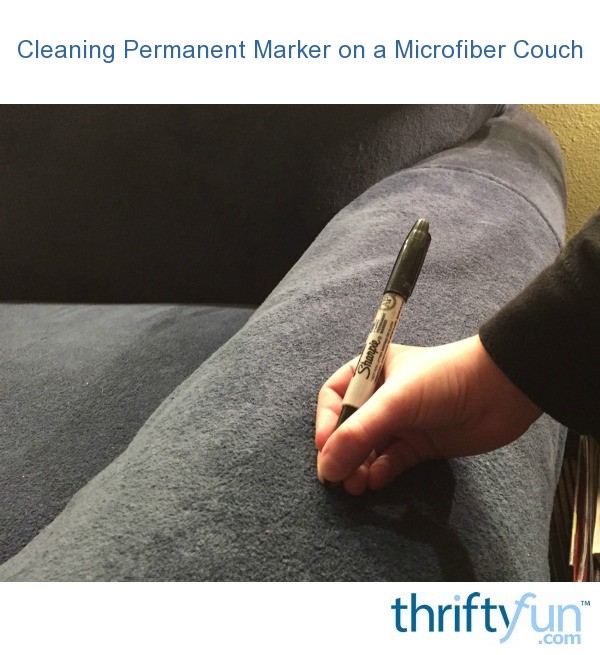 Cleaning Permanent Marker On A Microfiber Couch Thriftyfun