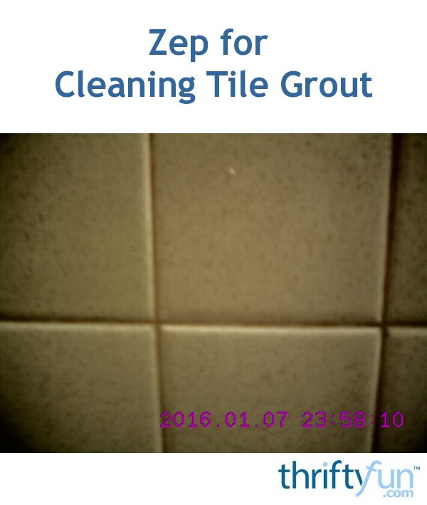 Zep for Cleaning Tile Grout ThriftyFun