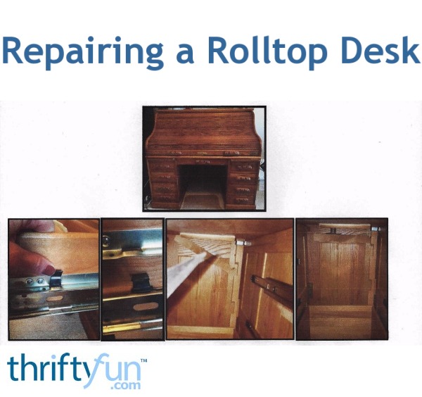 Repairing A Rolltop Desk Thriftyfun