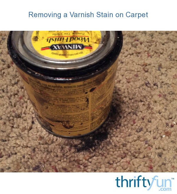 Removing A Varnish Stain On Carpet Thriftyfun