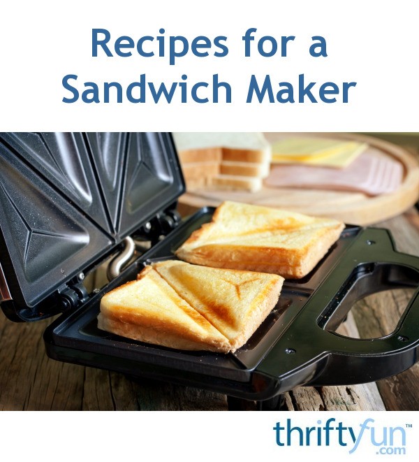 Recipes For A Sandwich Maker ThriftyFun