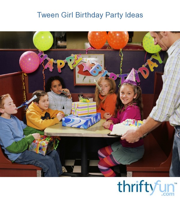 Tween Girl Birthday Party Ideas | ThriftyFun