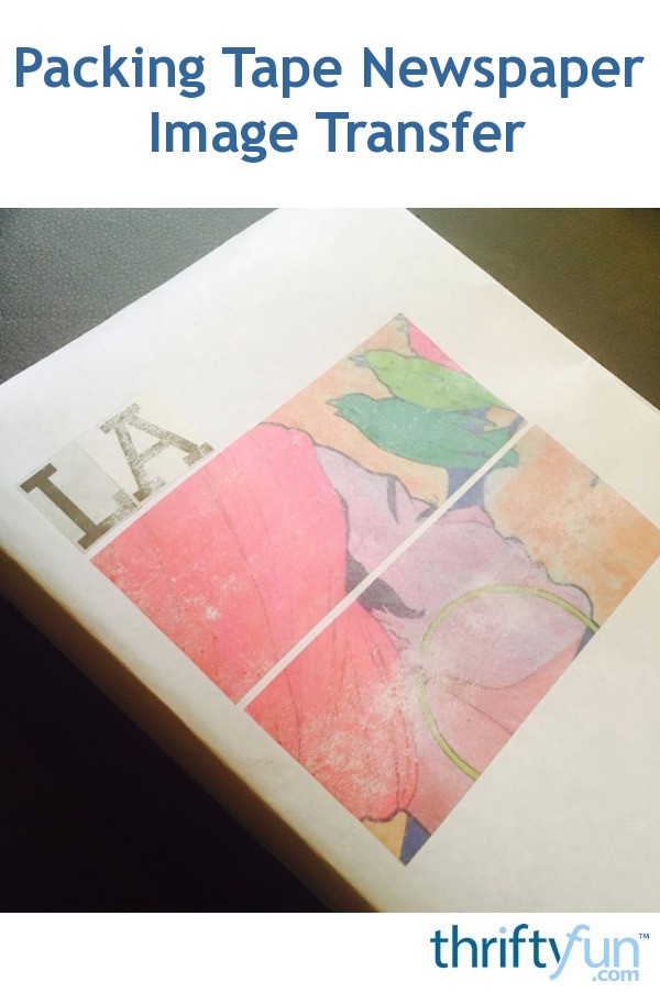 Packing Tape Newspaper Image Transfer ThriftyFun