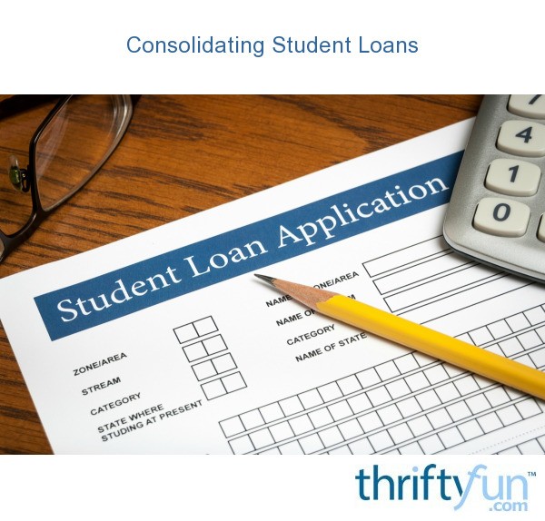 Consolidating Student Loans ThriftyFun