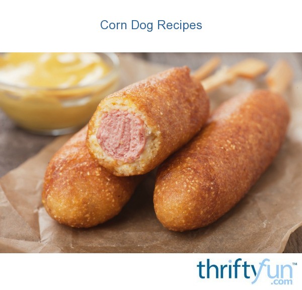 Corn Dog Recipes ThriftyFun
