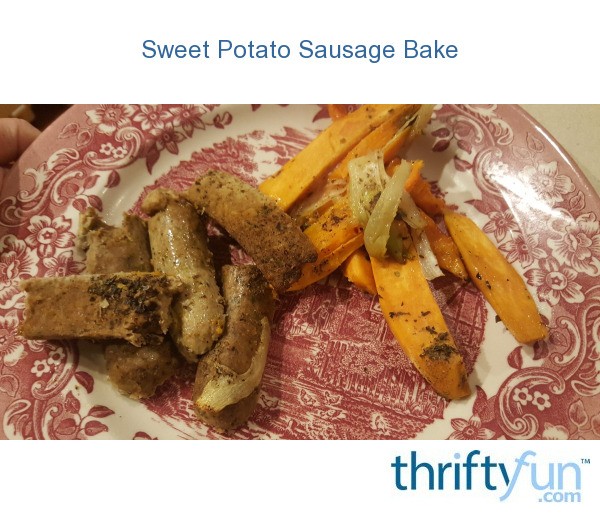 Sweet Potato Sausage Bake ThriftyFun