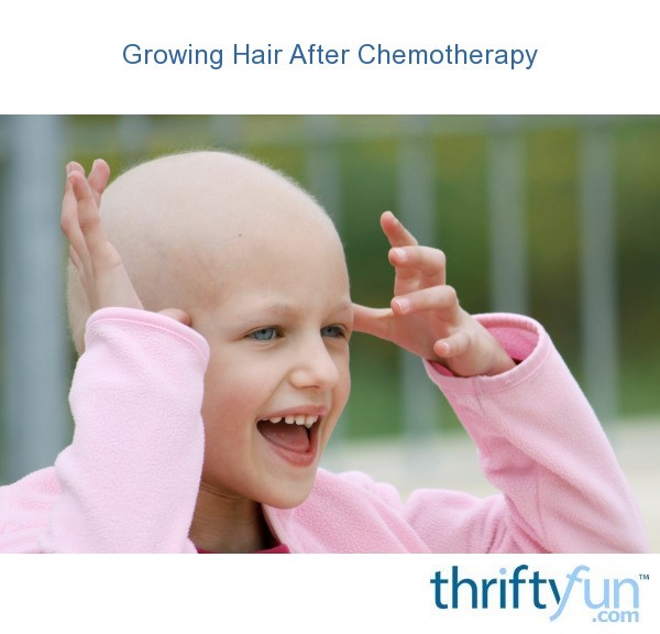 Growing Hair After Chemotherapy Thriftyfun