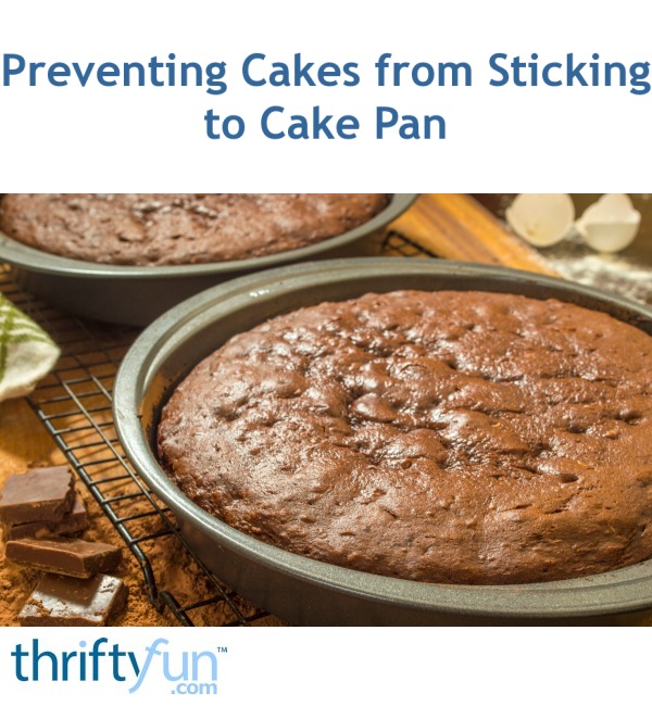 Preventing Cakes from Sticking to a Cake Pan ThriftyFun