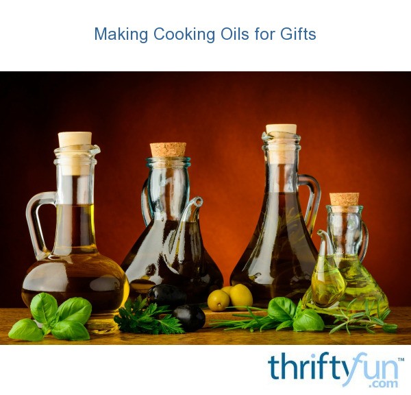Making Cooking Oils for Gifts ThriftyFun
