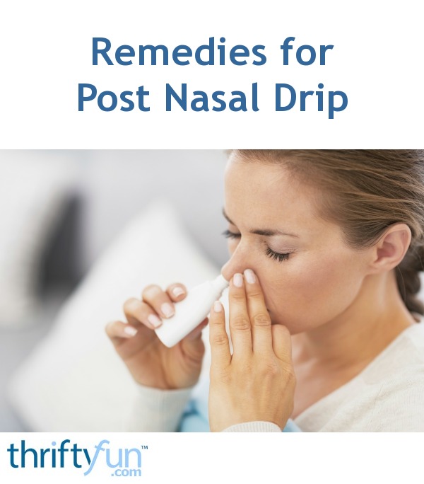 Remedies for Post Nasal Drip ThriftyFun