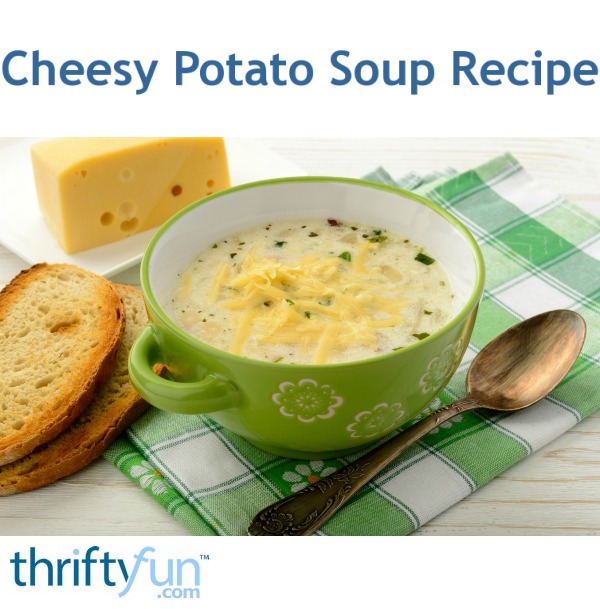 Cheesy Potato Soup Recipes | ThriftyFun
