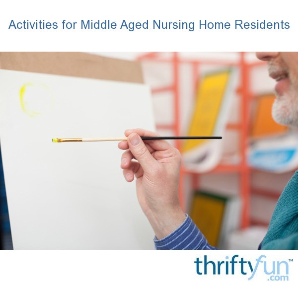 Activities for Middle Aged Nursing Home Residents? ThriftyFun