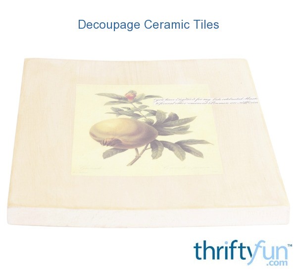 Decoupaging Ceramic Tiles ThriftyFun