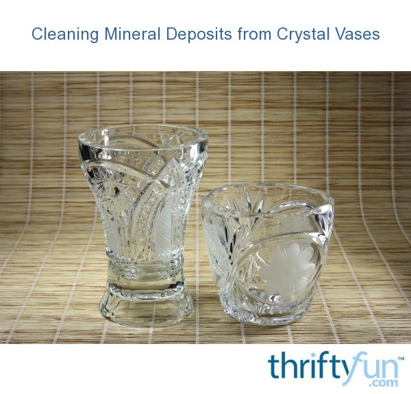 How To Remove Mineral Deposits From Glass Vases