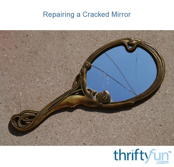 Repairing a Cracked Mirror ThriftyFun