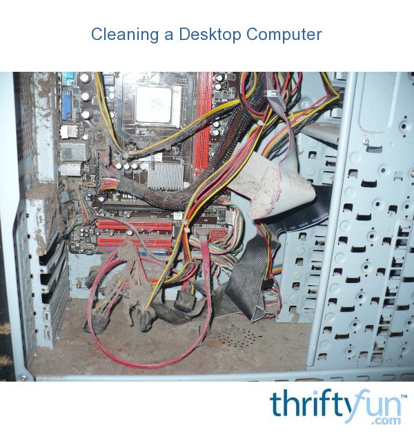 Cleaning a Desktop Computer ThriftyFun