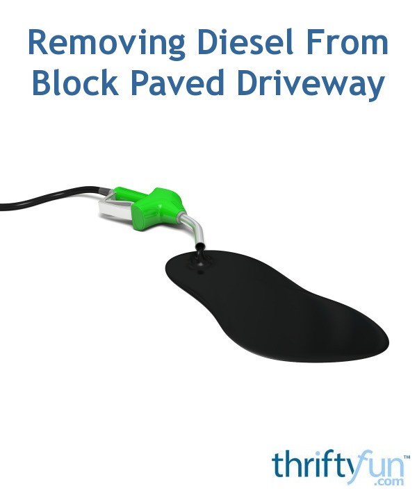 Removing Diesel From Block Paved Driveway? ThriftyFun
