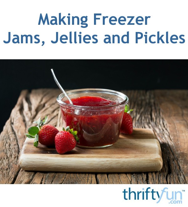Making Freezer Jams, Jellies, and Pickles ThriftyFun