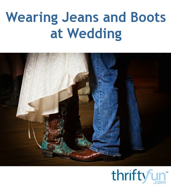 Wearing Jeans and Boots at Wedding | My Frugal Wedding