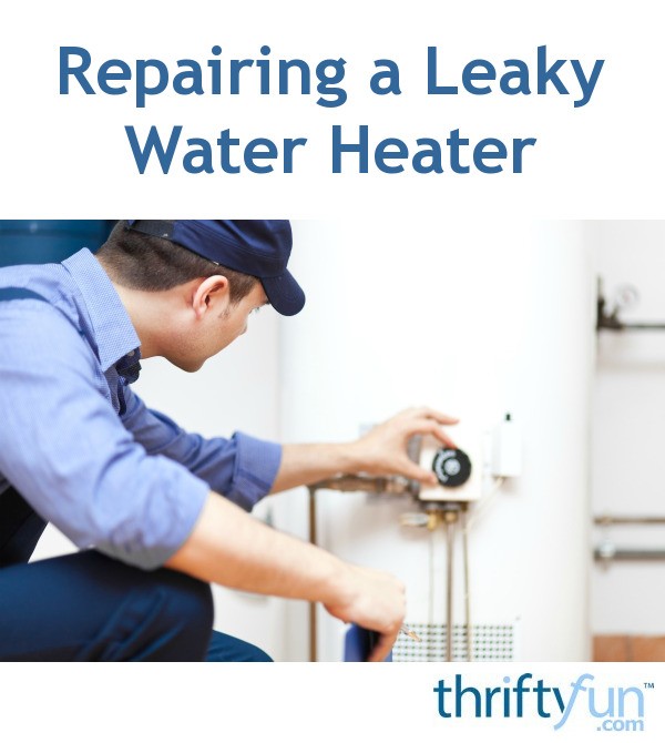 Repairing A Leaky Water Heater 