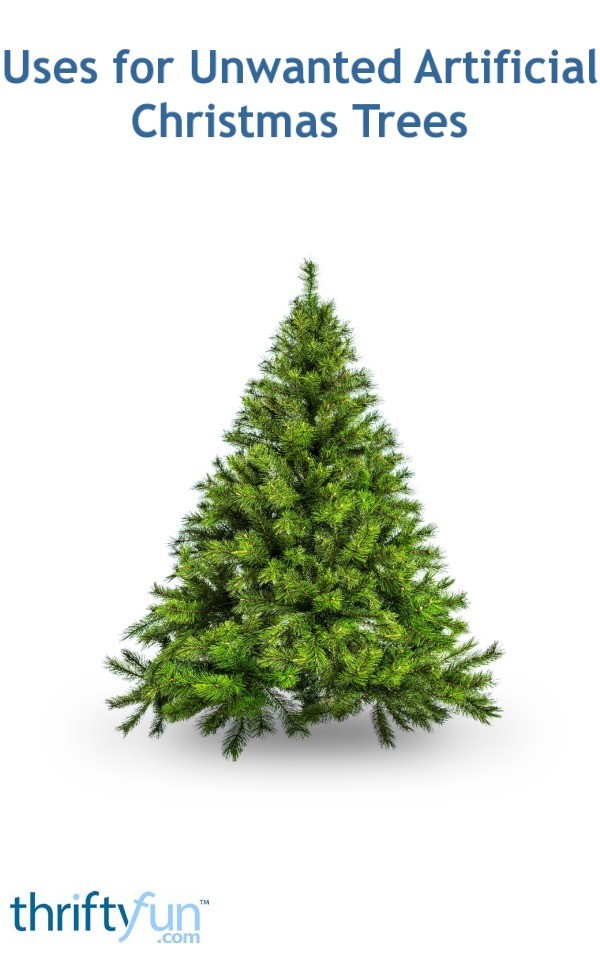 Uses for Unwanted Artificial Christmas Trees ThriftyFun