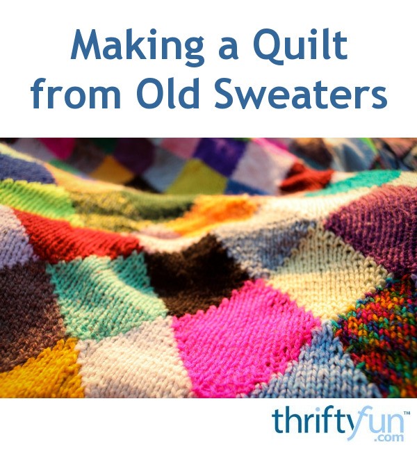 Making a Quilt from Old Sweaters ThriftyFun