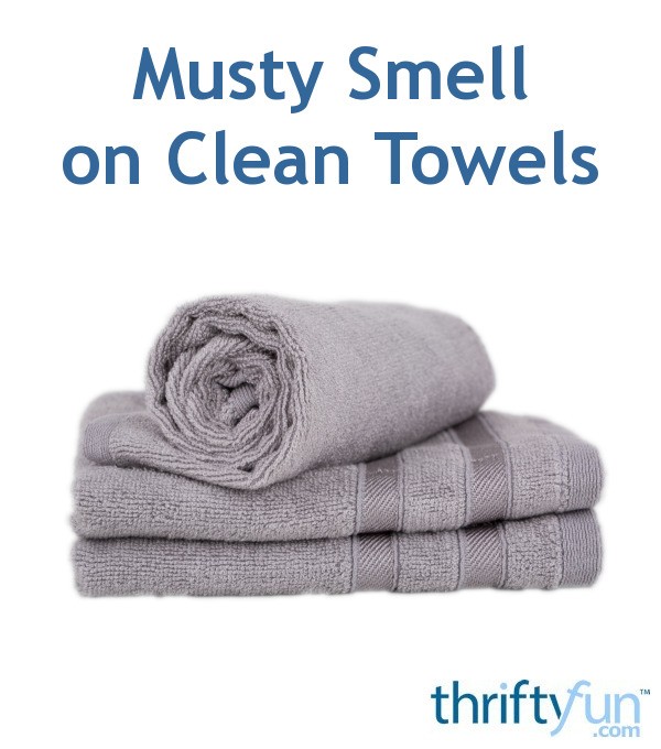 Musty Smell on Clean Towels ThriftyFun