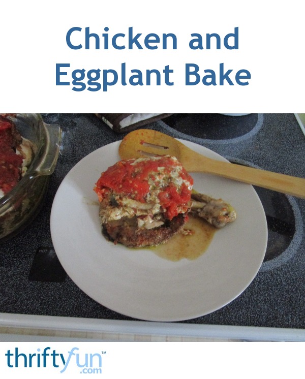 Chicken and Eggplant Bake ThriftyFun