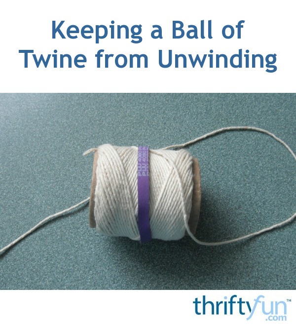 Keeping a Ball of Twine from Unwinding ThriftyFun