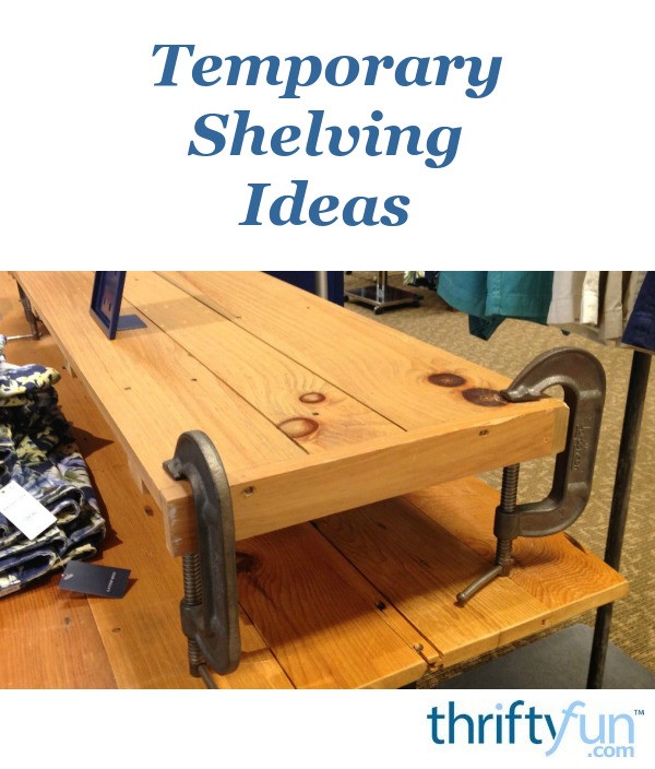 Making Temporary Shelving ThriftyFun