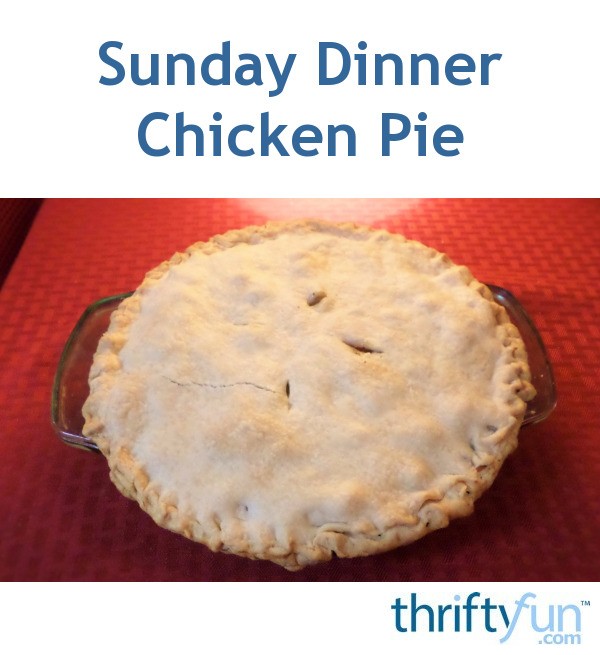 Sunday Dinner Chicken Pie | ThriftyFun