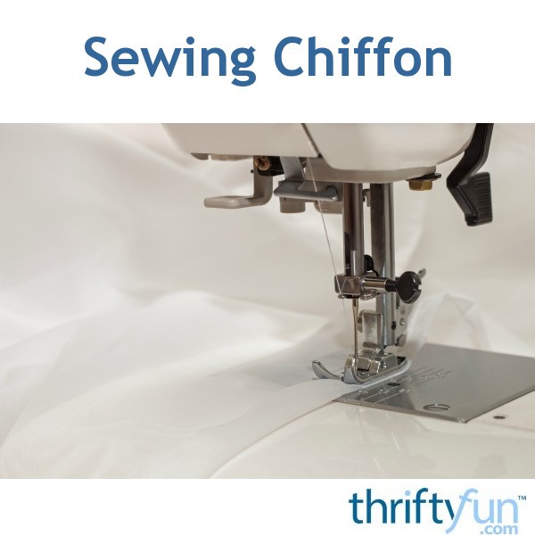 Sewing Chiffon ThriftyFun