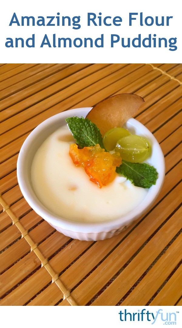 Rice Flour and Almond Pudding Recipe ThriftyFun