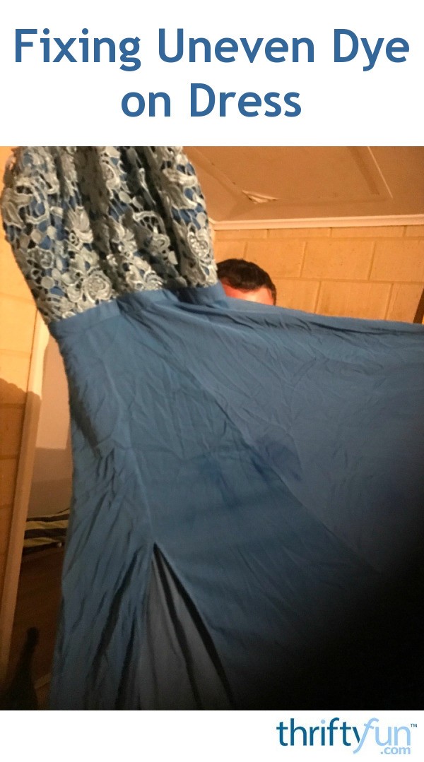 Fixing Uneven Dye on Dress? ThriftyFun
