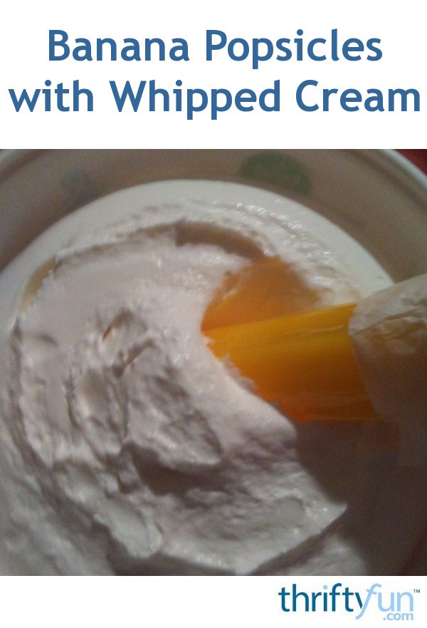 Banana Popsicles with Whipped Cream ThriftyFun