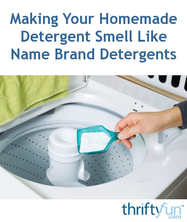 Making Your Homemade Detergent Smell Like Name Brand Detergents