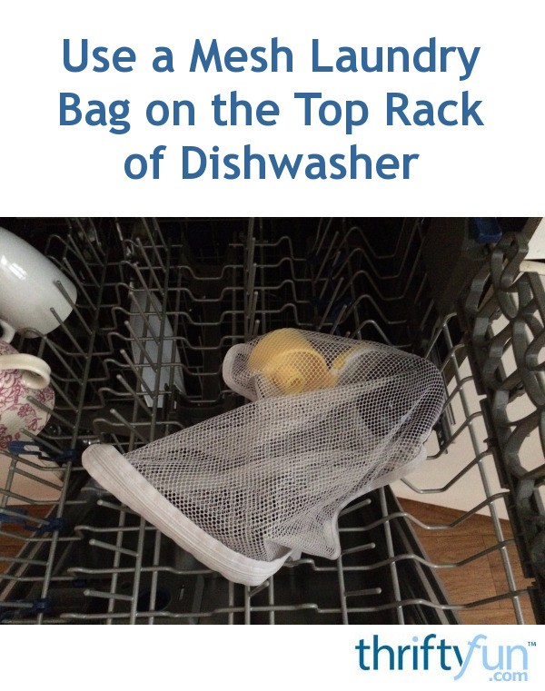 Use a Mesh Laundry Bag on the Top Rack of Dishwasher ThriftyFun
