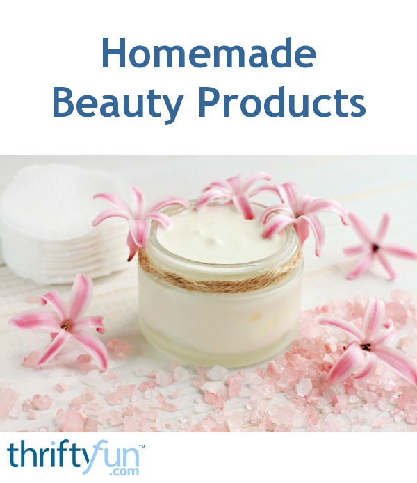Homemade Beauty Products ThriftyFun