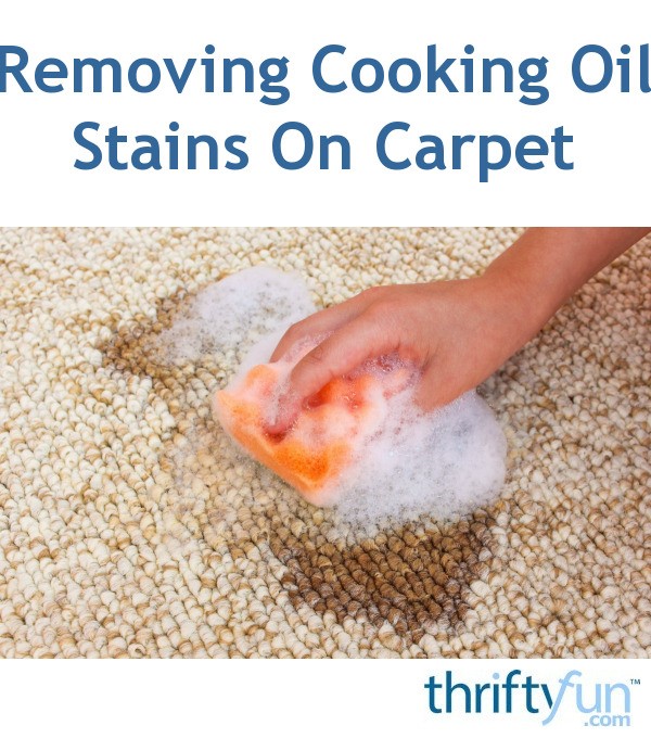 Removing a Cooking Oil Stain On Carpet? ThriftyFun