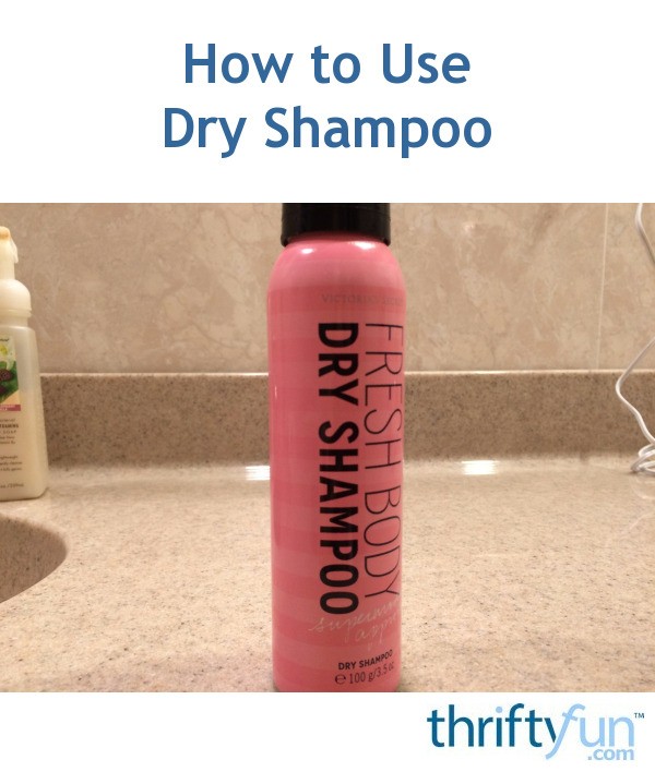 How to Properly Use Dry Shampoo ThriftyFun