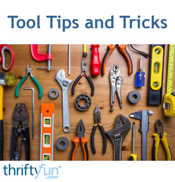 Tool Tips And Tricks | ThriftyFun