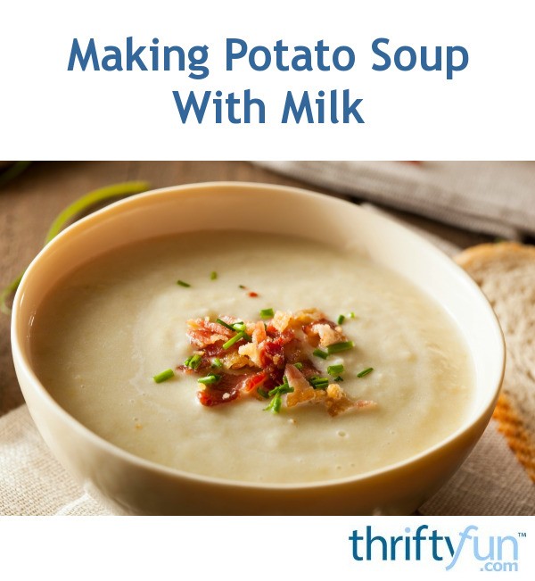 Making Potato Soup With Milk ThriftyFun
