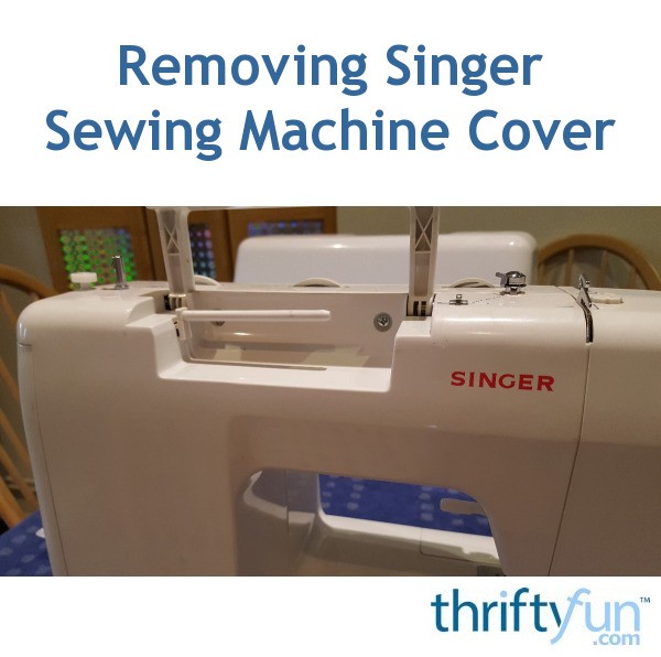 Removing Singer Sewing Machine Cover? ThriftyFun