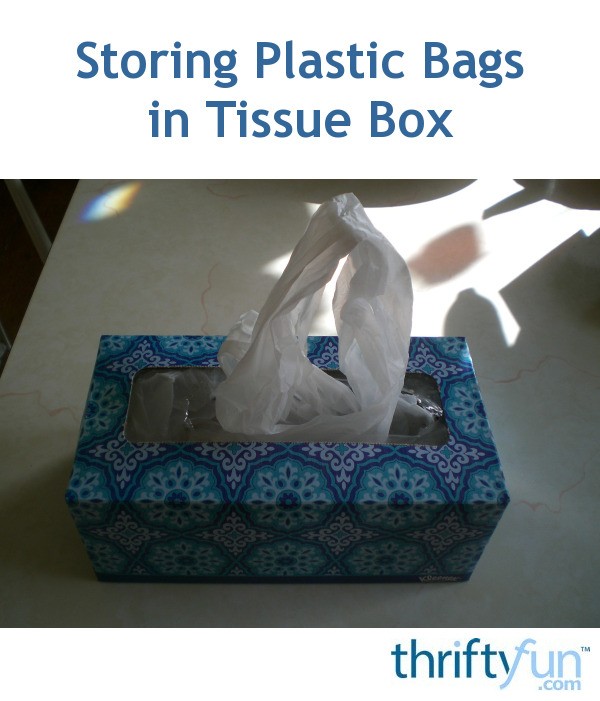 Storing Plastic Bags in a Tissue Box ThriftyFun