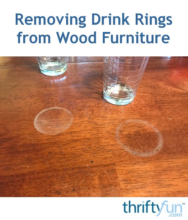 Removing Drink Rings from Wood Furniture ThriftyFun