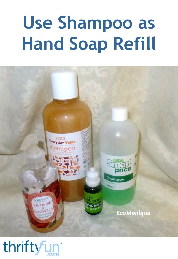 Use Shampoo as Hand Soap Refill ThriftyFun