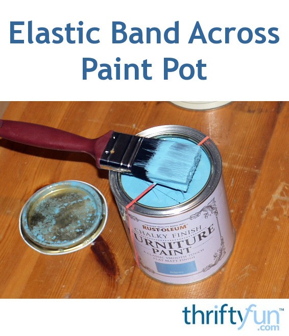 Elastic Band Across Paint Pot ThriftyFun