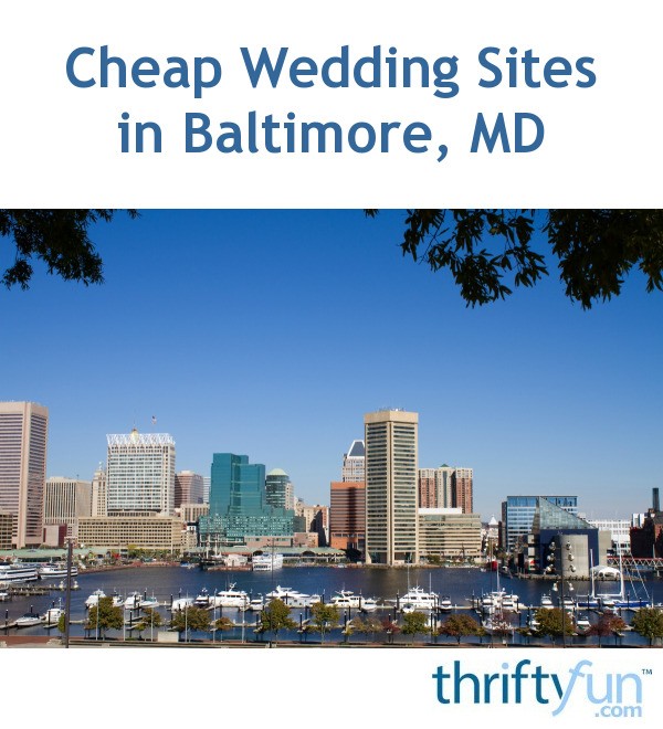  Cheap  Wedding  Sites in Baltimore  MD  ThriftyFun