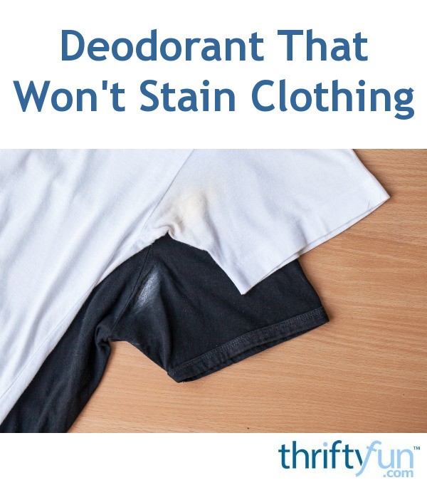 Deodorant That Won't Stain Clothing | ThriftyFun